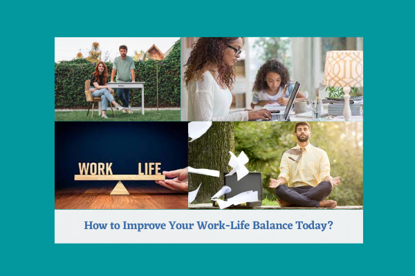 How to Improve Your Work-Life Balance Today?
