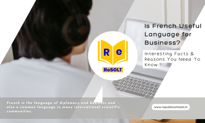 Is French Useful Language for Business? Interesting Facts & Reasons You Need To Know