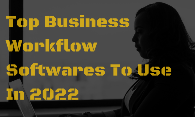 best business workflow softwares to use in 2022-2023