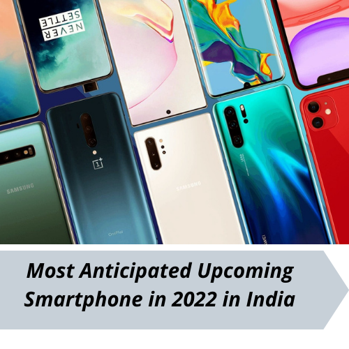 Most Anticipated Upcoming Smartphone in 2022 in India
