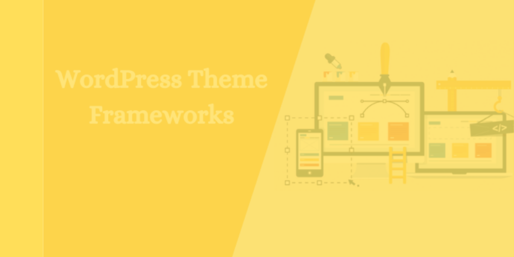Best WordPress Theme Frameworks