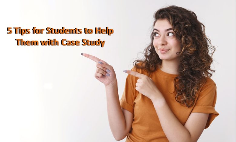 Tips for Students to Help Case Study