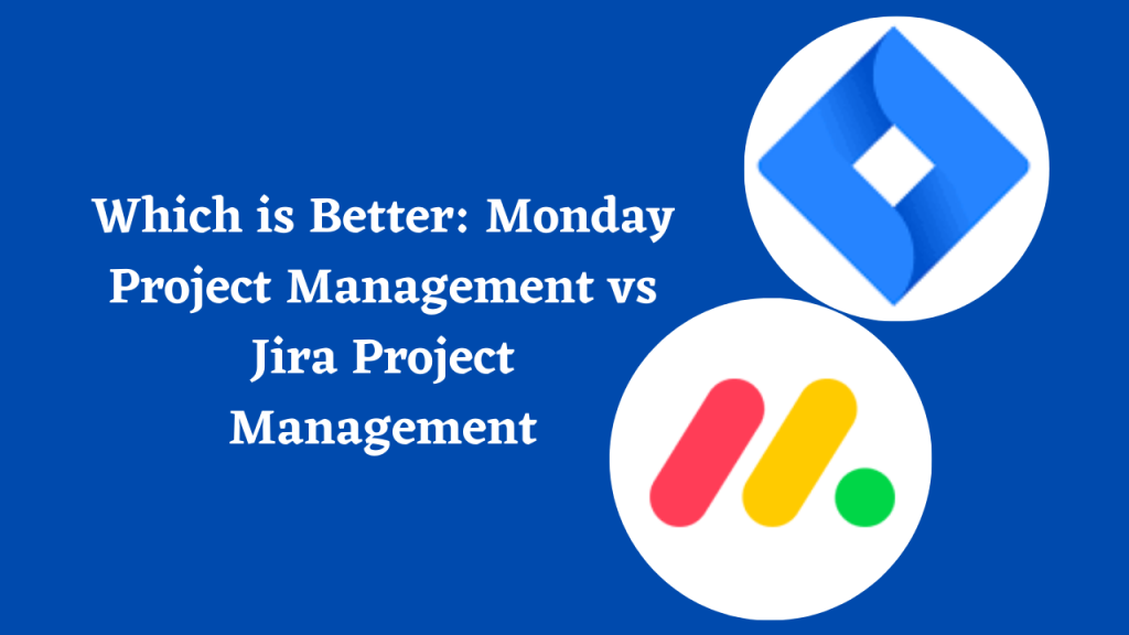 jira project management vs monday project management