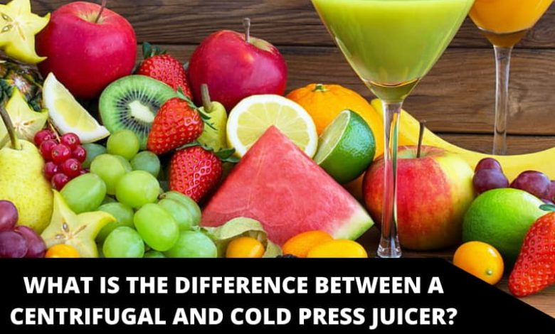 What Is the Difference Between a Centrifugal and Cold Press Juicer_