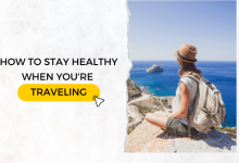How To Stay Healthy When You're Traveling