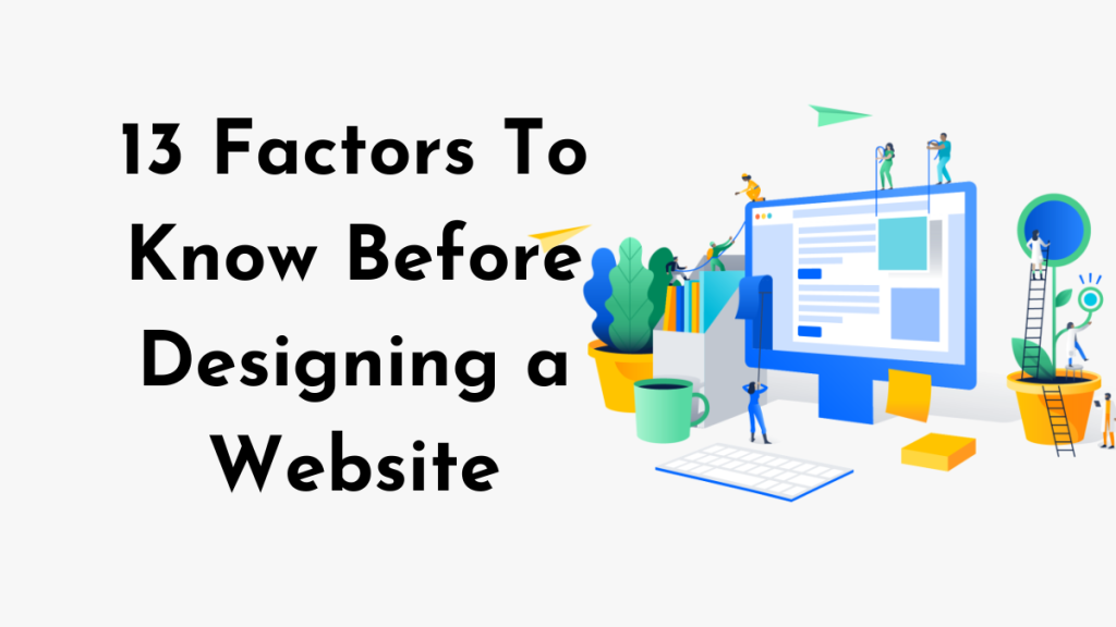 13 Factors To Know Before Designing a Website