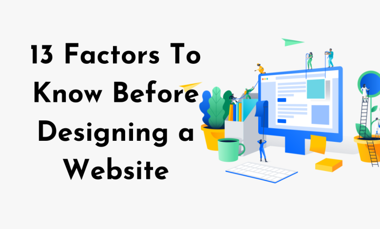 13 Factors To Know Before Designing a Website