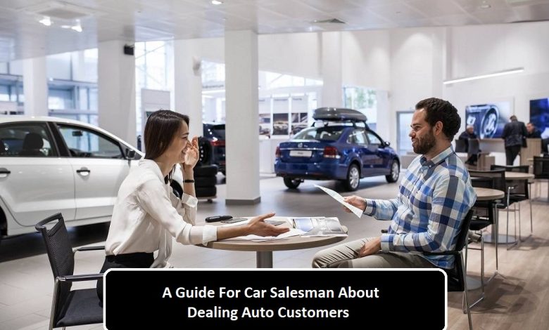 A Guide For Car Salesman About Dealing Auto Customers